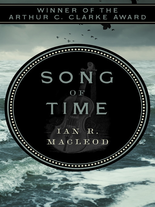Title details for Song of Time by Ian R. MacLeod - Available